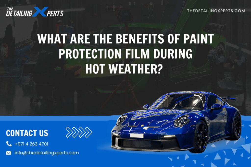 benefits of paint protection film during hot weather